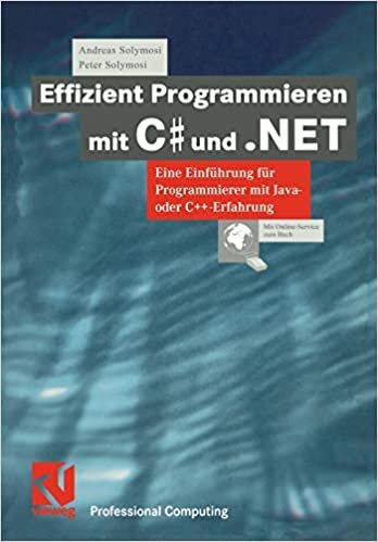 okumak Effizient Programmieren mit C# und .NET. Eine Einführung für Programmierer mit Java- oder C++-Erfahrung (XProfessional Computing)