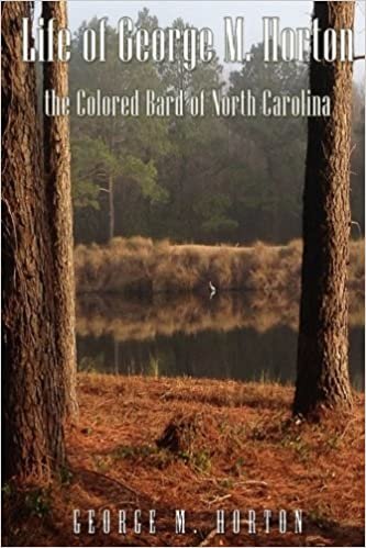 okumak Life of George M. Horton: The Colored Bard of North-Carolina