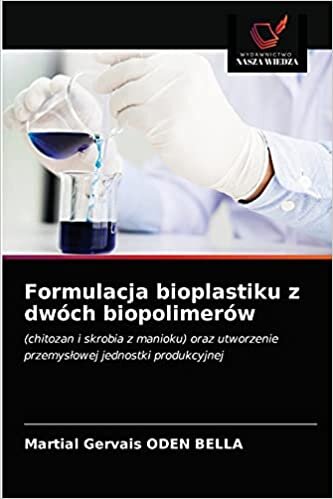 okumak Formulacja bioplastiku z dwóch biopolimerów: (chitozan i skrobia z manioku) oraz utworzenie przemysłowej jednostki produkcyjnej