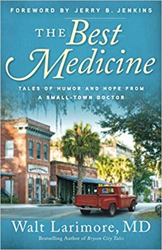 okumak The Best Medicine: Tales of Humor and Hope from a Small-Town Doctor