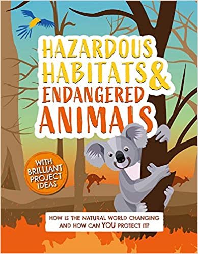okumak Hazardous Habitats and Endangered Animals: How is the natural world changing, and how can you protect it? (Earth Action, Band 3)