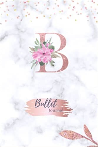 okumak Dotted Journal: Dotted Grid Bullet Notebook Journal Rose Gold Monogram Letter B Marble with Pink Flowers 150 pages (6x9 inches A5) for Women Teens ... Bullet Journaling, Artsy Lettering, Field Not