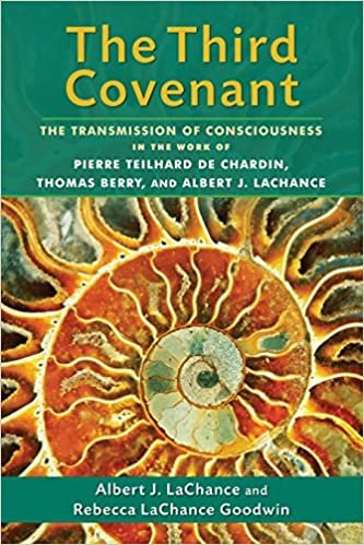 okumak The Third Covenant: The Transmission of Consciousness in the Work of Pierre Teilhard De Chardin, Thomas Berry, and Albert J. Lachance