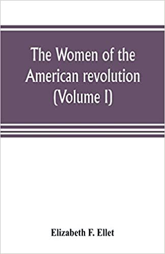 okumak The women of the American revolution (Volume I)