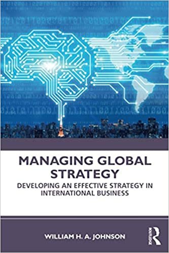 okumak Managing Global Strategy: Developing an Effective Strategy in International Business