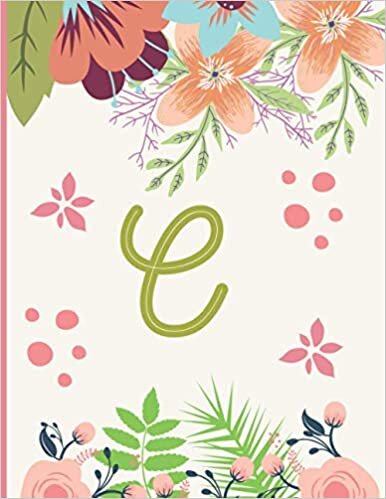 okumak C: Cute Monogram Initial C Notebook, Gifts for Women, agers, Girls and Moms, Pink Floral 8.5&quot; x 11&quot; 120 pages
