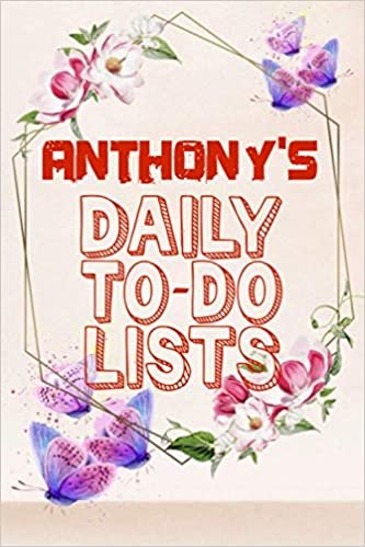 okumak Anthony&#39;s Daily To Do Lists: Weekly And Daily Task Planner | Daily Work Task Checklist | Lovely Personalised Name Journal | To Do List to Increase ... Time Management For Anthony (110 Pages, 6x9)