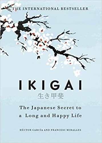 okumak Ikigai: The Japanese secret to a long and happy life