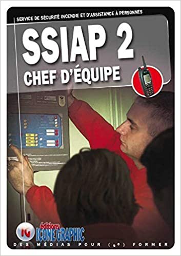 okumak Livre SSIAP2 - Service de Sécurité Incendie et d&#39;Assistance à Personnes - Chef d&#39;équipe