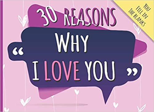 okumak 30 Reasons Why I Love You: Prompted Fill in The Blank Book to Give Your Partner a Token of Your Affection. Fun, Romantic and Personalized Love Journal ... Great Gift Idea For Valentine&#39;s Day