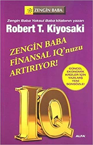 okumak Zengin Baba Finansal IQ&#39;nuzu Artırıyor!: Güncel, ekonomik krizler için yazılmış yeni sonsözle!