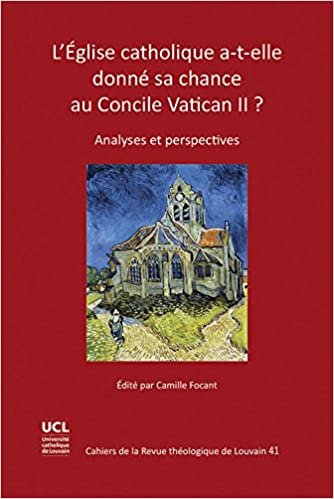 okumak L&#39;Eglise Catholique A-T-Elle Donne Sa Chance Au Concile Vatican II?: Analyses Et Perspectives (Cahiers de la Revue Theologique de Louvain)