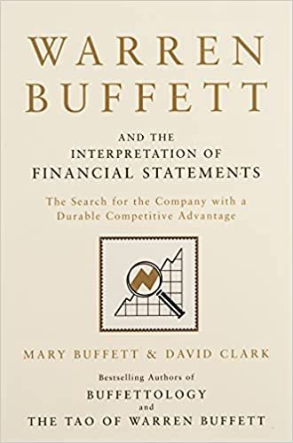 okumak Warren Buffett and the Interpretation of Financial Statements: The Search for the Company with a Durable Competitive Advantage