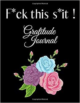okumak F*ck this s*it: Stop now, Enjoy the Moment it&#39;s Now or Never, Gratitude Notebook, Grateful, Day and Night Reflection Journal, Diary, Motivational