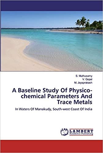 okumak A Baseline Study Of Physico-chemical Parameters And Trace Metals: In Waters Of Manakudy, South-west Coast Of India