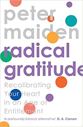 okumak Maiden, P: Radical Gratitude: Recalibrating Your Heart in An Age of Entitlement