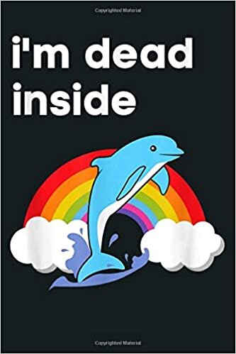 okumak I M Dead Inside Dolphin I M Dead Inside: Notebook Planner - 6x9 inch Daily Planner Journal, To Do List Notebook, Daily Organizer, 114 Pages