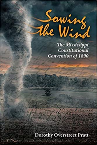 okumak Sowing the Wind: The Mississippi Constitutional Convention of 1890
