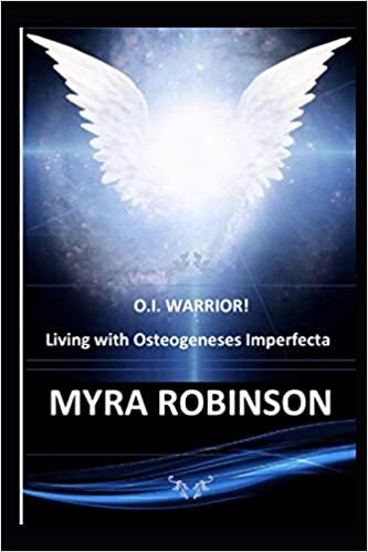 okumak O.I. WARRIOR! Living with Osteogeneses Imperfecta