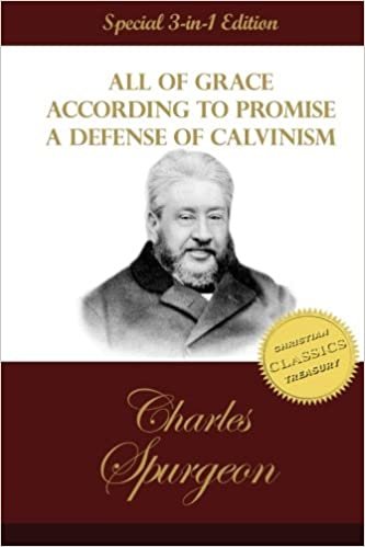 okumak All of Grace, According to Promise, A Defense of Calvinism: 3 Classic Works by C. H. Spurgeon the Prince of Preachers