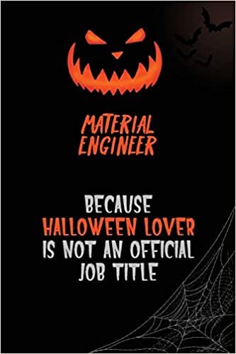 okumak Material Engineer Because Halloween Lover Is Not An Official Job Title: 6x9 120 Pages Halloween Special Pumpkin Jack O&#39;Lantern Blank Lined Paper Notebook Journal