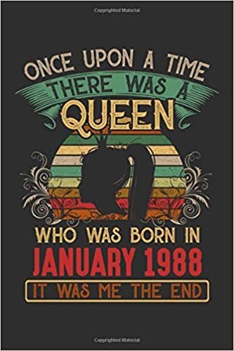 okumak Once Upon A Time There Was A Queen Who Was Born In January 1988 It Was Me The End: Composition Notebook/Journal 6 x 9 With Notes and To Do List Pages, Perfect For Diary, Doodling, Happy Birthday Gift