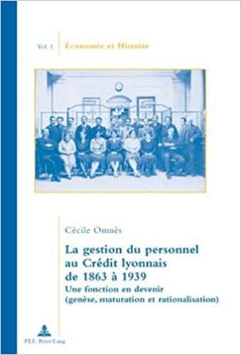 okumak La gestion du personnel au Crédit lyonnais de 1863 à 1939: Une fonction en devenir (genèse, maturation et rationalisation) (Économie et histoire, Band 1)
