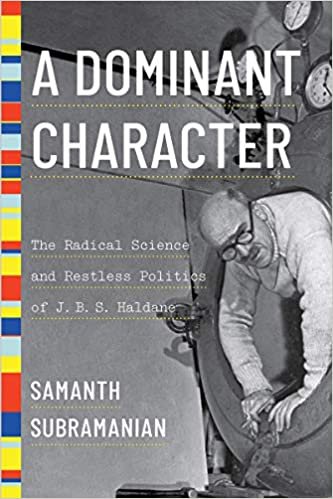 okumak A Dominant Character: The Radical Science and Restless Politics of J. B. S. Haldane