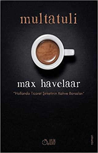 okumak Max Havelaar: Hollanda Ticaret Şirketinin Kahve Borsaları
