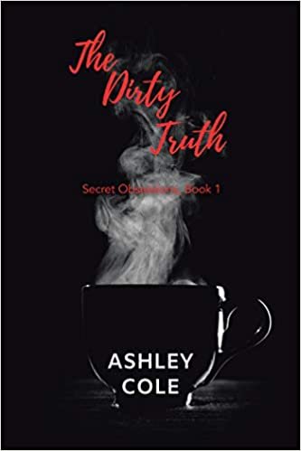 okumak The Dirty Truth: Secret Obsessions, Book 1