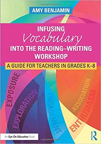 okumak Infusing Vocabulary Into the Reading-Writing Workshop : A Guide for Teachers in Grades K-8
