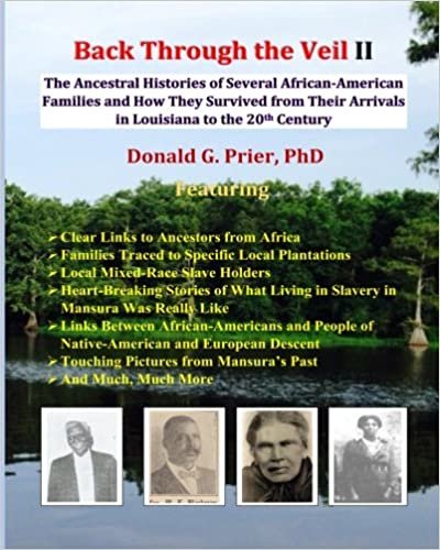 okumak Back Through the Veil II: The Ancestral Histories of Several African-American Families and How They Survived from Their Arrivals in Central Louisiana to the Middle of the 20th Century: Volume 2