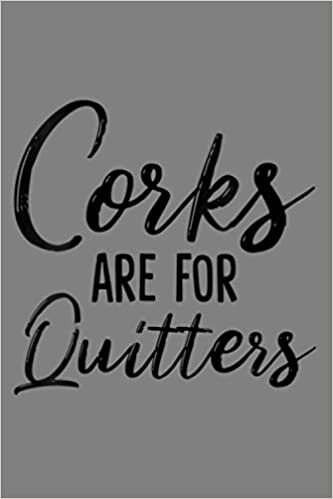 okumak Womens Corks Are For Quitters Funny Wine Drinking Sarcasm Saying V Neck: Notebook Planner - 6x9 inch Daily Planner Journal, To Do List Notebook, Daily Organizer, 114 Pages