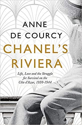 okumak Chanel&#39;s Riviera: Life, Love and the Struggle for Survival on the Côte d’Azur, 1930–1944