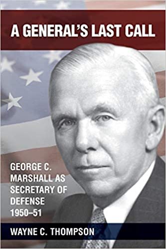 okumak A General&#39;s Last Call: George C. Marshall as Secretary of Defense, 1950-51