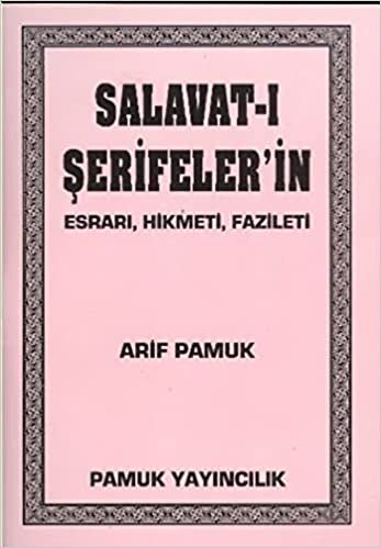 okumak Salavat-ı Şerifelerin Esrarı, Hikmeti, Fazileti - Küçük Boy (Dua-028/P8)