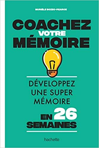 okumak Coachez votre mémoire: Développez une super mémoire en 26 semaines (Loisirs / Sports/ Passions)