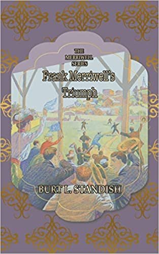okumak Frank Merriwell&#39;s Triumph: Or; The Disappearance of Felicia (Books for Athletics, Band 30)