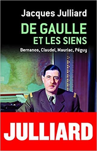 okumak De Gaulle et les siens - Bernanos, Claudel, Mauriac, Péguy