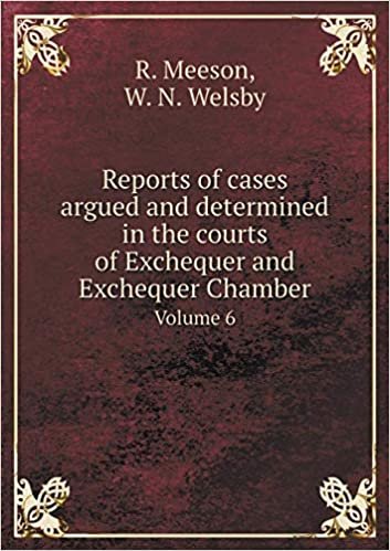 okumak Reports of cases argued and determined in the courts of Exchequer and Exchequer Chamber Volume 6