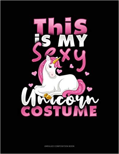 okumak This Is My Sexy Unicorn Costume: Unruled Composition Book