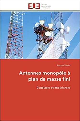 okumak Antennes monopôle à plan de masse fini: Couplages et impédances (Omn.Univ.Europ.)