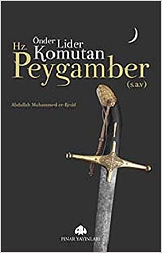 okumak Önder, Lider, Komutan Hz. Peygamber (S.A.V)