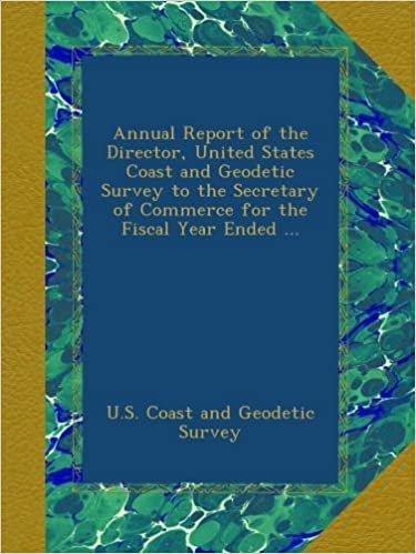 okumak Annual Report of the Director, United States Coast and Geodetic Survey to the Secretary of Commerce for the Fiscal Year Ended ...