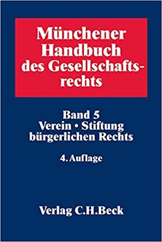 okumak Münchener Handbuch des Gesellschaftsrechts  Bd 5: Verein, Stiftung bürgerlichen Rechts: Band 5