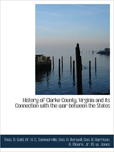 okumak History of Clarke County, Virginia and its Connection with the war between the States