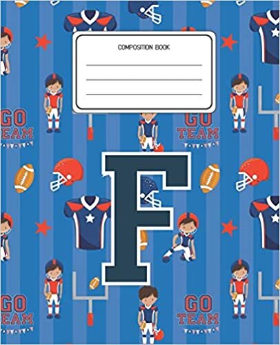 okumak Composition Book F: Football Pattern Composition Book Letter F Personalized Lined Wide Rule Notebook for Boys Kids Back to School Preschool Kindergarten and Elementary Grades K-2