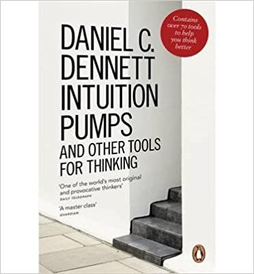 okumak [(Intuition Pumps and Other Tools for Thinking)] [ By (author) Daniel C. Dennett ] [April, 2014]