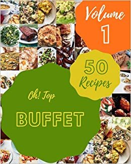 okumak Oh! Top 50 Buffet Recipes Volume 1: A Buffet Cookbook for Effortless Meals