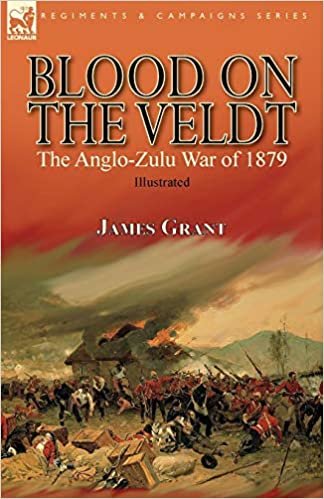 okumak Blood on the Veldt: the Anglo-Zulu War of 1879